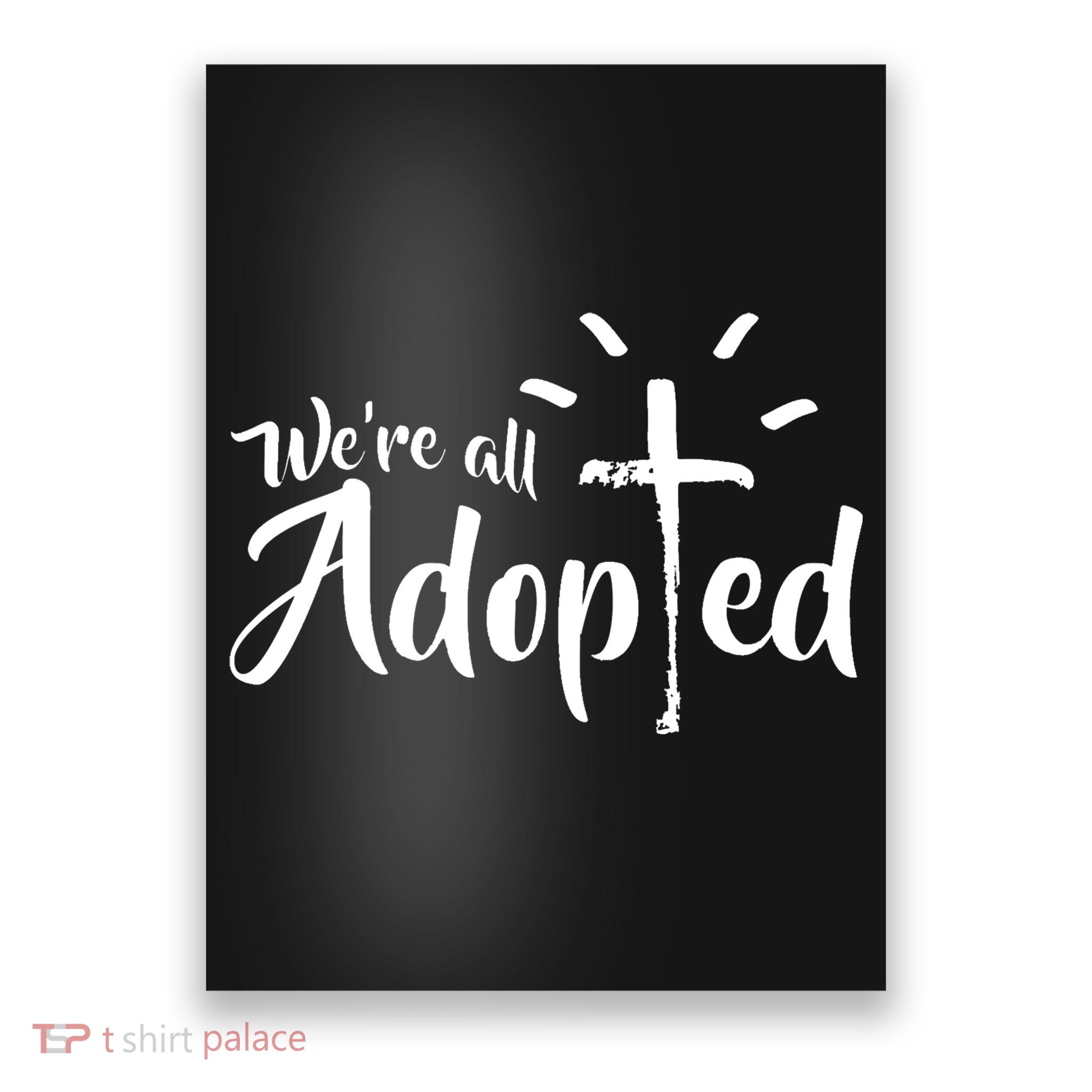 We're All Adopted Christian Cross Poster