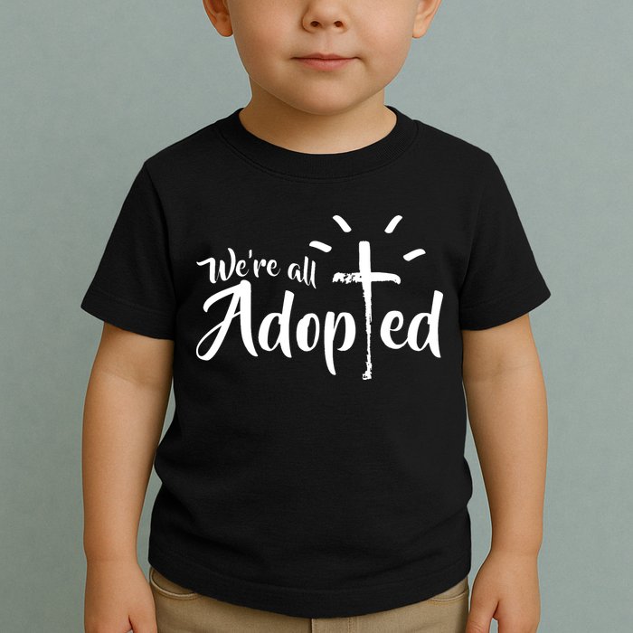 We're All Adopted Christian Cross Toddler T-Shirt