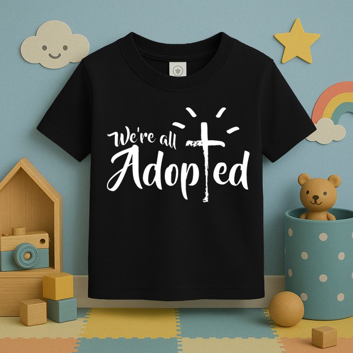 We're All Adopted Christian Cross Toddler T-Shirt