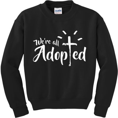We're All Adopted Christian Cross Kids Sweatshirt