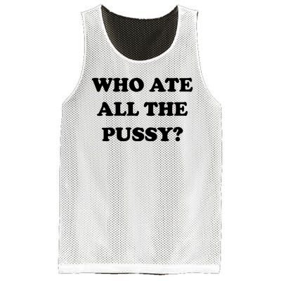 Who Ate All The Pussy Funny Mesh Reversible Basketball Jersey Tank