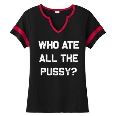 Who Ate All The Pussy Funny Ladies Halftime Notch Neck Tee