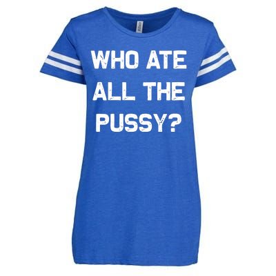 Who Ate All The Pussy Funny Enza Ladies Jersey Football T-Shirt