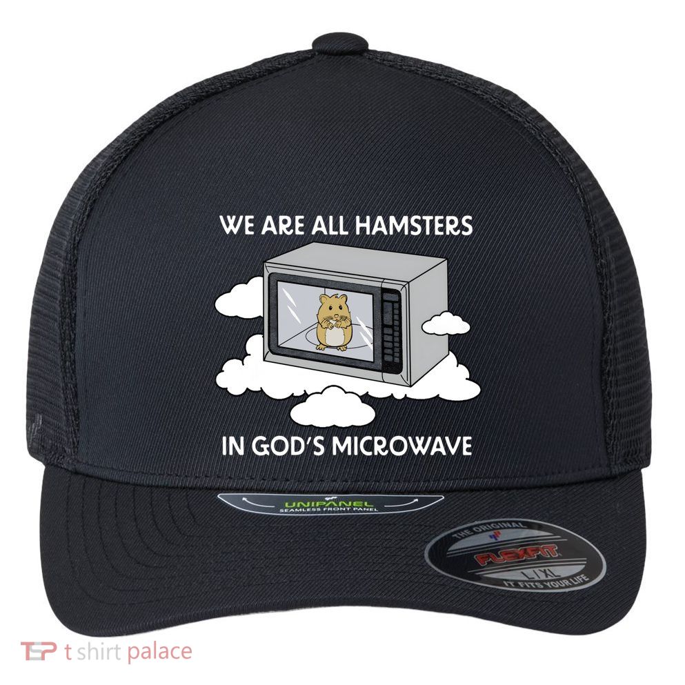 We Are All Hamsters In Gods Microwave Funny Flexfit Unipanel Trucker Cap