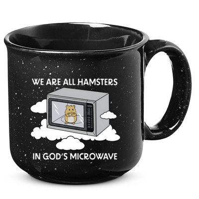 We Are All Hamsters In Gods Microwave Funny 15oz Campfire Ceramic Mug