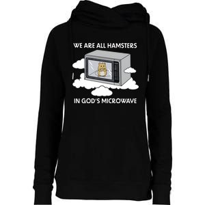 We Are All Hamsters In Gods Microwave Funny Womens Funnel Neck Pullover Hood