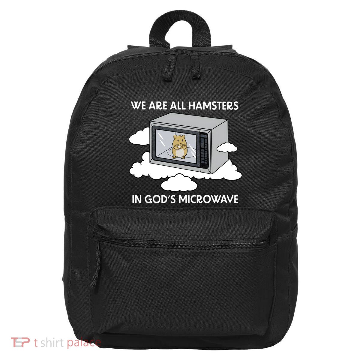 We Are All Hamsters In Gods Microwave Funny 16 in Basic Backpack