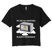 We Are All Hamsters In Gods Microwave Funny Women's Crop Top Tee