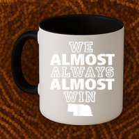 We Almost Always Almost Win Nebraska Map Funny Mug