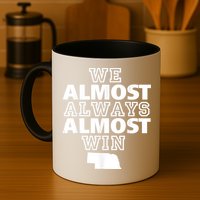 We Almost Always Almost Win Nebraska Map Funny Mug
