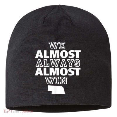 We Almost Always Almost Win Nebraska Map Funny Sustainable Beanie