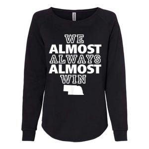 We Almost Always Almost Win Nebraska Map Funny Womens California Wash Sweatshirt