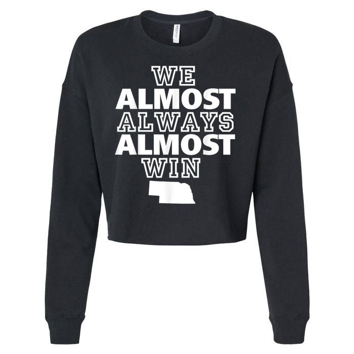 We Almost Always Almost Win Nebraska Map Funny Cropped Pullover Crew