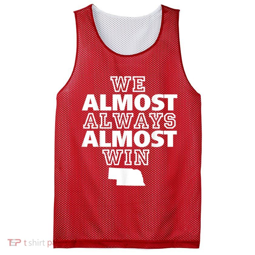 We Almost Always Almost Win Nebraska Map Funny Mesh Reversible Basketball Jersey Tank