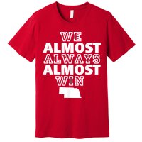We Almost Always Almost Win Nebraska Map Funny Premium T-Shirt