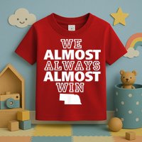 We Almost Always Almost Win Nebraska Map Funny Toddler T-Shirt