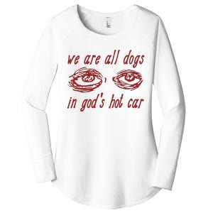 We Are All Dogs In GodS Hot Car Oddly Specific Meme Women's Perfect Tri Tunic Long Sleeve Shirt