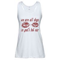 We Are All Dogs In GodS Hot Car Oddly Specific Meme Ladies Essential Flowy Tank