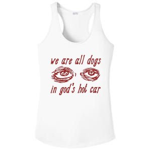 We Are All Dogs In GodS Hot Car Oddly Specific Meme Ladies PosiCharge Competitor Racerback Tank