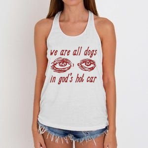 We Are All Dogs In GodS Hot Car Oddly Specific Meme Women's Knotted Racerback Tank