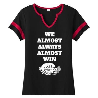 We Almost Always Almost Win Arkansas We Almost Always Almost Win Funny Ladies Halftime Notch Neck Tee