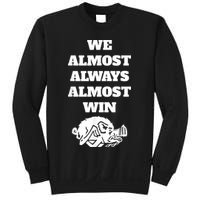 We Almost Always Almost Win Arkansas We Almost Always Almost Win Funny Sweatshirt