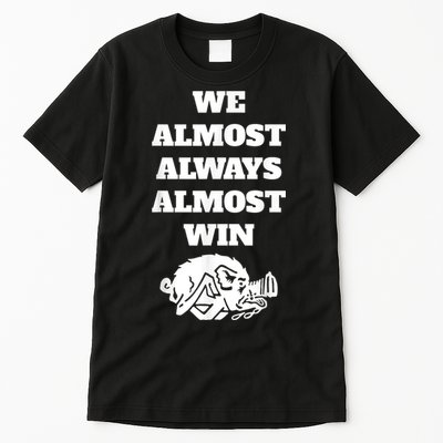 We Almost Always Almost Win Arkansas We Almost Always Almost Win Funny Tall T-Shirt