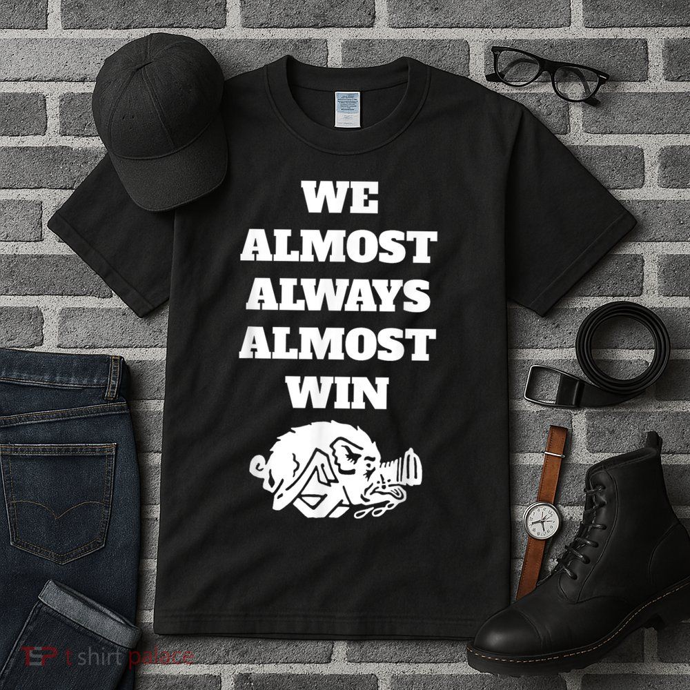 We Almost Always Almost Win Arkansas We Almost Always Almost Win Funny Tall T-Shirt