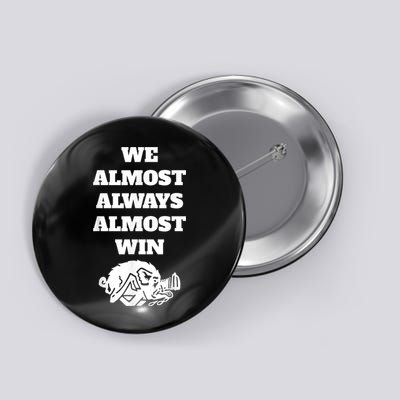We Almost Always Almost Win Arkansas We Almost Always Almost Win Funny Button