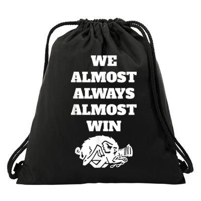 We Almost Always Almost Win Arkansas We Almost Always Almost Win Funny Drawstring Bag