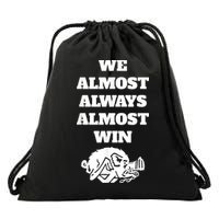 We Almost Always Almost Win Arkansas We Almost Always Almost Win Funny Drawstring Bag