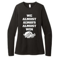 We Almost Always Almost Win Arkansas We Almost Always Almost Win Funny Womens CVC Long Sleeve Shirt