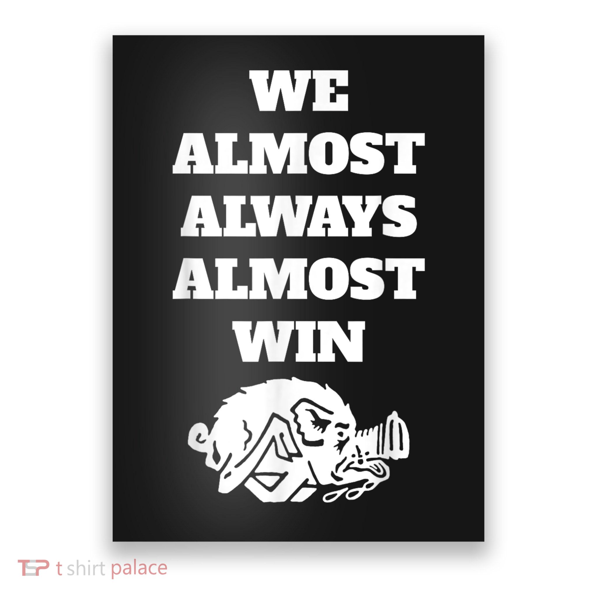 We Almost Always Almost Win Arkansas We Almost Always Almost Win Funny Poster