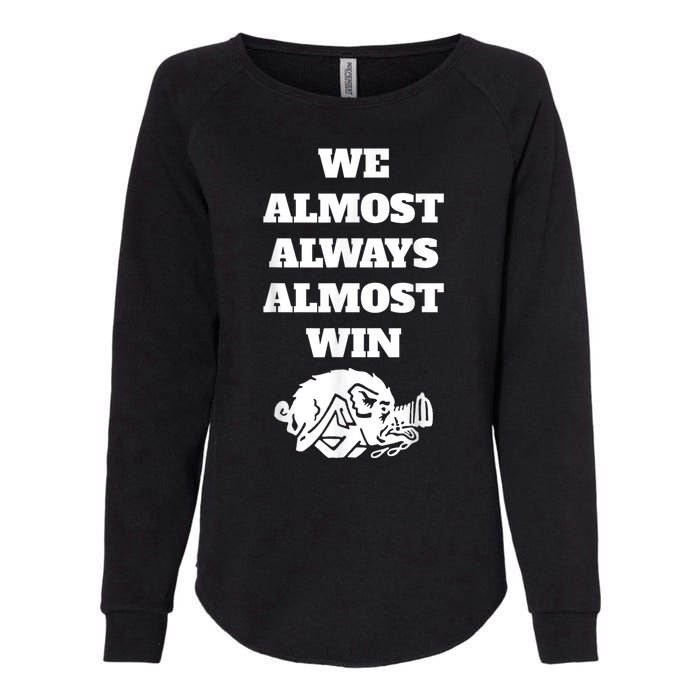 We Almost Always Almost Win Arkansas We Almost Always Almost Win Funny Womens California Wash Sweatshirt