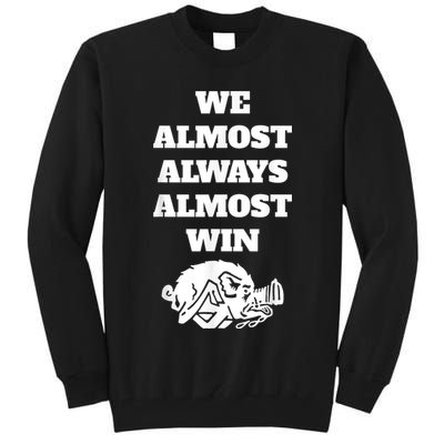 We Almost Always Almost Win Arkansas We Almost Always Almost Win Funny Tall Sweatshirt