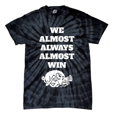 We Almost Always Almost Win Arkansas We Almost Always Almost Win Funny Tie-Dye T-Shirt