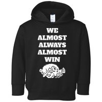 We Almost Always Almost Win Arkansas We Almost Always Almost Win Funny Toddler Hoodie