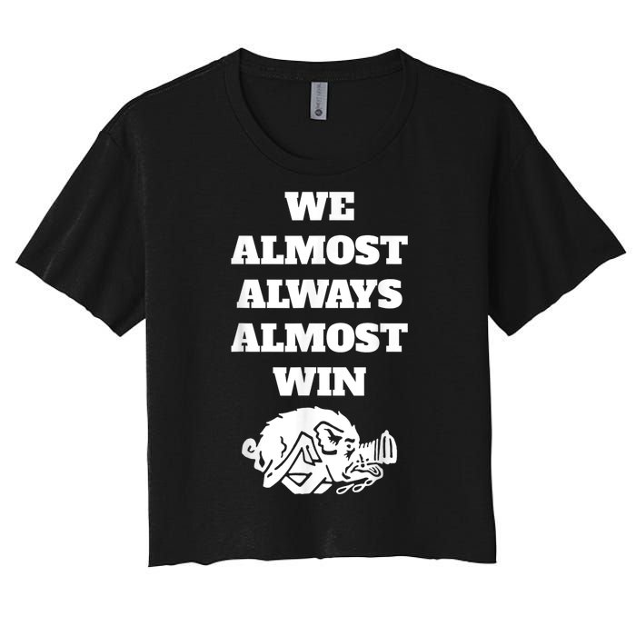 We Almost Always Almost Win Arkansas We Almost Always Almost Win Funny Women's Crop Top Tee