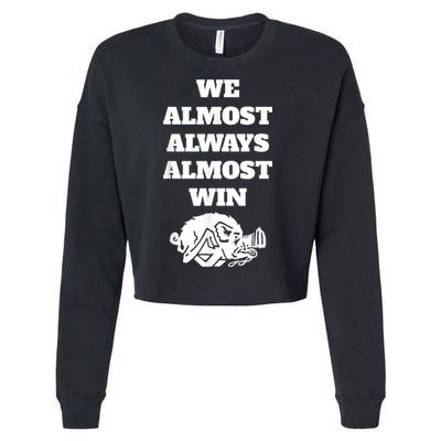 We Almost Always Almost Win Arkansas We Almost Always Almost Win Funny Cropped Pullover Crew