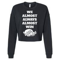 We Almost Always Almost Win Arkansas We Almost Always Almost Win Funny Cropped Pullover Crew