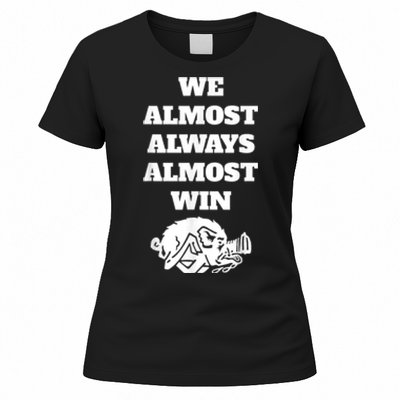 We Almost Always Almost Win Arkansas We Almost Always Almost Win Funny Women's T-Shirt