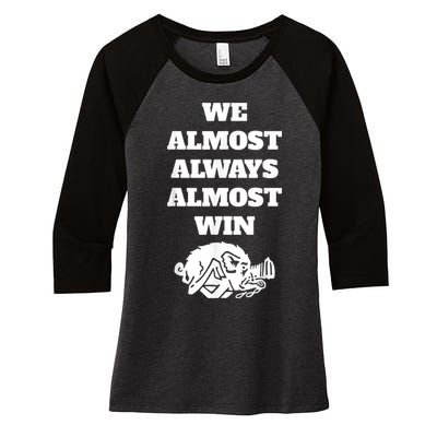 We Almost Always Almost Win Arkansas We Almost Always Almost Win Funny Women's Tri-Blend 3/4-Sleeve Raglan Shirt