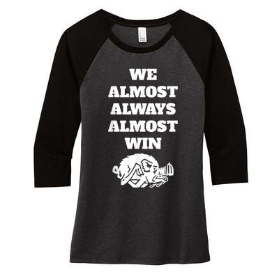 We Almost Always Almost Win Arkansas We Almost Always Almost Win Funny Women's Tri-Blend 3/4-Sleeve Raglan Shirt