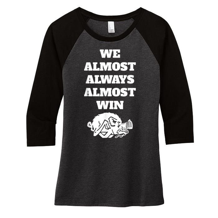 We Almost Always Almost Win Arkansas We Almost Always Almost Win Funny Women's Tri-Blend 3/4-Sleeve Raglan Shirt