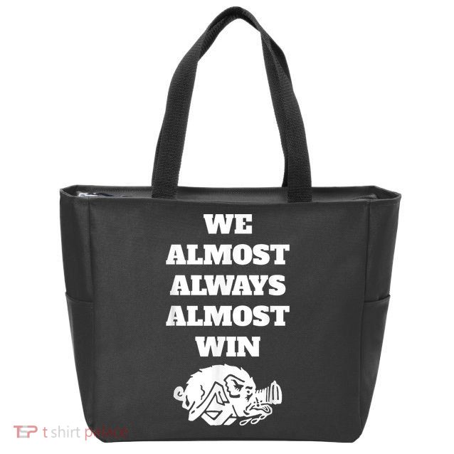 We Almost Always Almost Win Arkansas We Almost Always Almost Win Funny Zip Tote Bag