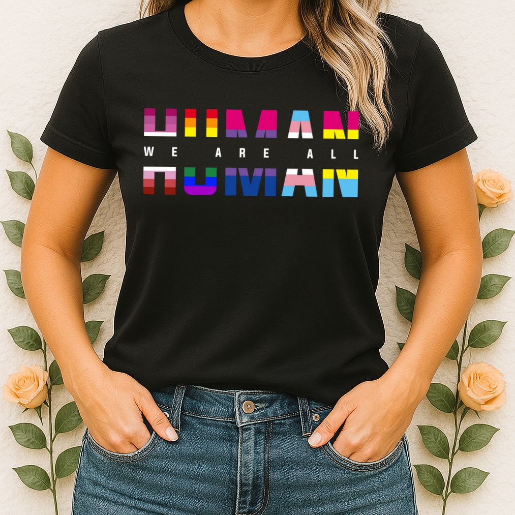 We Are All Human LGBT Pride Womens T-Shirt