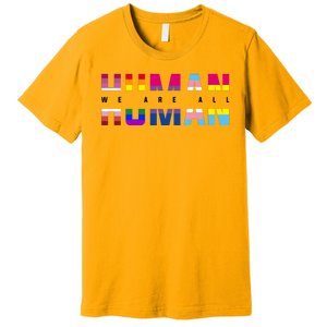 We Are All Human LGBT Pride Premium T-Shirt