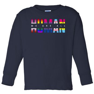 We Are All Human LGBT Pride Toddler Long Sleeve Shirt