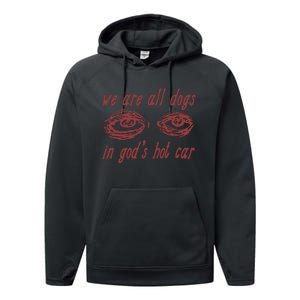 We Are All Dogs In Gods Hot Car Specific Meme All Dogs In God Performance Fleece Hoodie