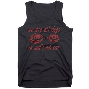 We Are All Dogs In Gods Hot Car Specific Meme All Dogs In God Tank Top